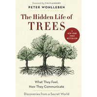 The Hidden Life of Trees: What They Feel, How They CommunicateDiscoveries from  [Hardcover]