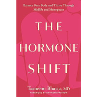 The Hormone Shift: Balance Your Body and Thrive Through Midlife and Menopause [Hardcover]