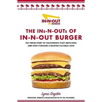 The Ins-N-Outs of In-N-Out Burger: The Inside Story of California's First Drive- [Hardcover]