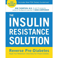 The Insulin Resistance Solution: Reverse Pre-Diabetes, Repair Your Metabolism, S [Paperback]