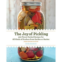 The Joy of Pickling, 3rd Edition: 300 Flavor-Packed Recipes for All Kinds of Pro [Paperback]