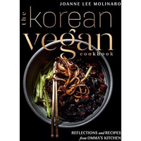 The Korean Vegan Cookbook: Reflections and Recipes from Omma's Kitchen [Hardcover]