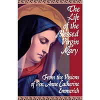The Life of the Blessed Virgin Mary [Paperback]