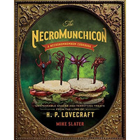 The Necromunchicon: Unspeakable Snacks & Terrifying Treats from the Lore of  [Hardcover]