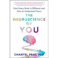 The Neuroscience of You: How Every Brain Is Different and How to Understand Your [Hardcover]