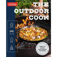 The Outdoor Cook: How to Cook Anything Outside Using Your Grill, Fire Pit, Flat- [Paperback]
