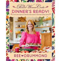 The Pioneer Woman CooksDinner's Ready!: 112 Fast and Fabulous Recipes for Sligh [Hardcover]