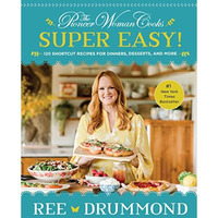 The Pioneer Woman CooksSuper Easy!: 120 Shortcut Recipes for Dinners, Desserts, [Hardcover]