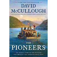 The Pioneers: The Heroic Story of the Settlers Who Brought the American Ideal We [Hardcover]
