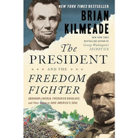 The President and the Freedom Fighter: Abraham Lincoln, Frederick Douglass, and  [Hardcover]