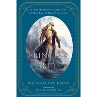 The Princess Bride: An Illustrated Edition of S. Morgenstern's Classic Tale of T [Hardcover]