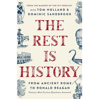 The Rest Is History: From Ancient Rome to Ronald ReaganHistory's Most Curio [Hardcover]