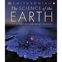 The Science of the Earth: The Secrets of Our Planet Revealed [Hardcover]