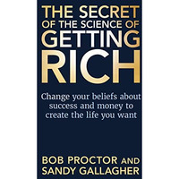 The Secret of The Science of Getting Rich: Change Your Beliefs About Success and [Hardcover]