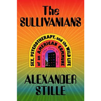 The Sullivanians: Sex, Psychotherapy, and the Wild Life of an American Commune [Hardcover]