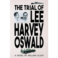The Trial of Lee Harvey Oswald: A Novel [Hardcover]