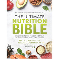 The Ultimate Nutrition Bible: Easily Create the Perfect Diet that Fits Your Life [Hardcover]