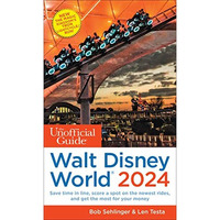 The Unofficial Guide to Walt Disney World 2024 [Paperback]