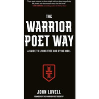 The Warrior Poet Way: A Guide to Living Free and Dying Well [Hardcover]
