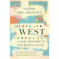 The West: A New History in Fourteen Lives [Hardcover]