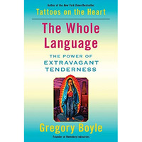 The Whole Language: The Power of Extravagant Tenderness [Hardcover]