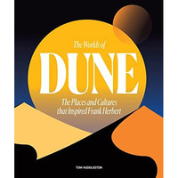 The Worlds of Dune: The Places and Cultures that Inspired Frank Herbert [Hardcover]
