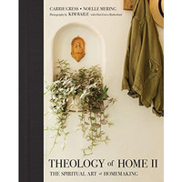 Theology of Home : The Spiritual Art of Homemaking [Hardcover]