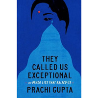 They Called Us Exceptional: And Other Lies That Raised Us [Hardcover]