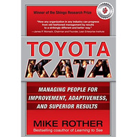 Toyota Kata: Managing People for Improvement, Adaptiveness and Superior Results [Hardcover]