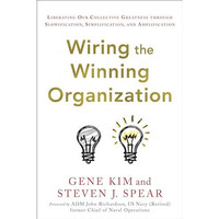 Wiring the Winning Organization: Liberating Our Collective Greatness through Slo [Hardcover]