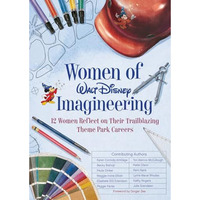 Women of Walt Disney Imagineering: 12 Women Reflect on their Trailblazing Theme  [Hardcover]