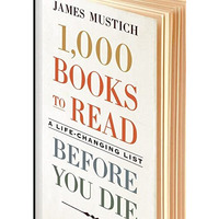 1,000 Books to Read Before You Die: A Life-Changing List [Hardcover]