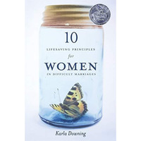 10 Lifesaving Principles For Women In Difficult Marriages: Revised And Updated [Paperback]