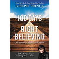 100 Days of Right Believing: Daily Readings from The Power of Right Believing [Paperback]
