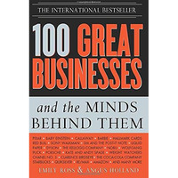 100 Great Businesses and the Minds Behind Them: Use Their Secrets to Boost Your  [Paperback]