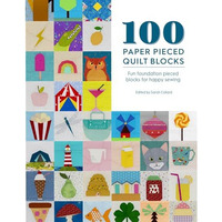 100 Paper Pieced Quilt Blocks: Fun foundation pieced blocks for happy sewing [Paperback]