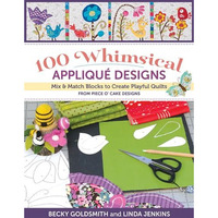 100 Whimsical Applique Designs: Mix & Match Blocks to Create Playful Quilts  [Paperback]