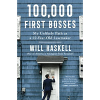 100,000 First Bosses: My Unlikely Path as a 22-Year-Old Lawmaker [Paperback]
