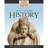 101 Surprising Facts About Church History [Paperback]