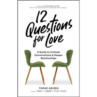 12 Questions for Love: A Guide to Intimate Conversations and Deeper Relationship [Hardcover]