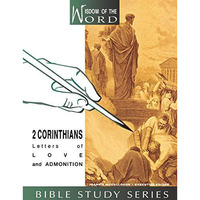 2 Corinthians: Letters Of Love And Admonition (wisdom Of The Word Bible Study) [Spiral-bound]