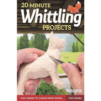 20-Minute Whittling Projects: Fun Things to Carve from Wood [Paperback]