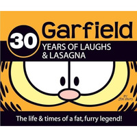 30 Years of Laughs & Lasagna: The Life & Times of a Fat, Furry Legend! [Hardcover]