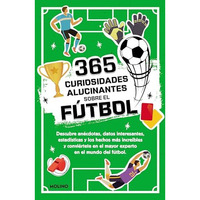365 curiosidades alucinantes sobre el f?tbol / 365 Amazing Facts About Soccer [Paperback]