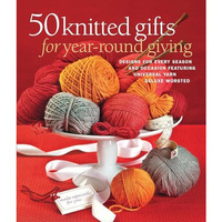 50 Knitted Gifts for Year-Round Giving: Designs for Every Season and Occasion Fe [Paperback]