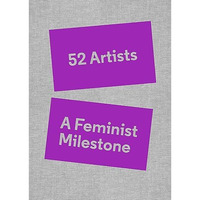 52 Artists: A Feminist Milestone [Hardcover]