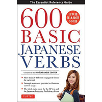 600 Basic Japanese Verbs: The Essential Reference Guide: Learn the Japanese Voca [Paperback]