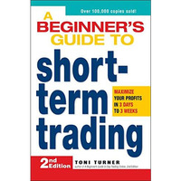 A Beginner's Guide to Short-Term Trading: Maximize Your Profits in 3 Days to [Paperback]