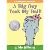 A Big Guy Took My Ball!-An Elephant and Piggie Book [Hardcover]