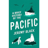 A Brief History of the Pacific: The Great Ocean [Paperback]